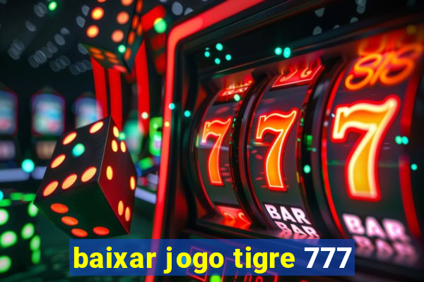baixar jogo tigre 777